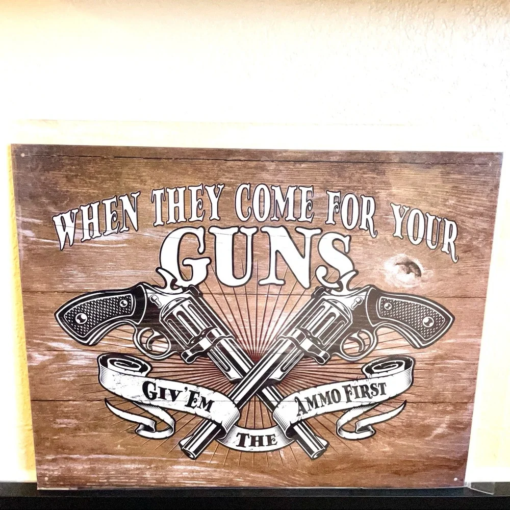 NEW When They Come For Your Guns Metal Sign